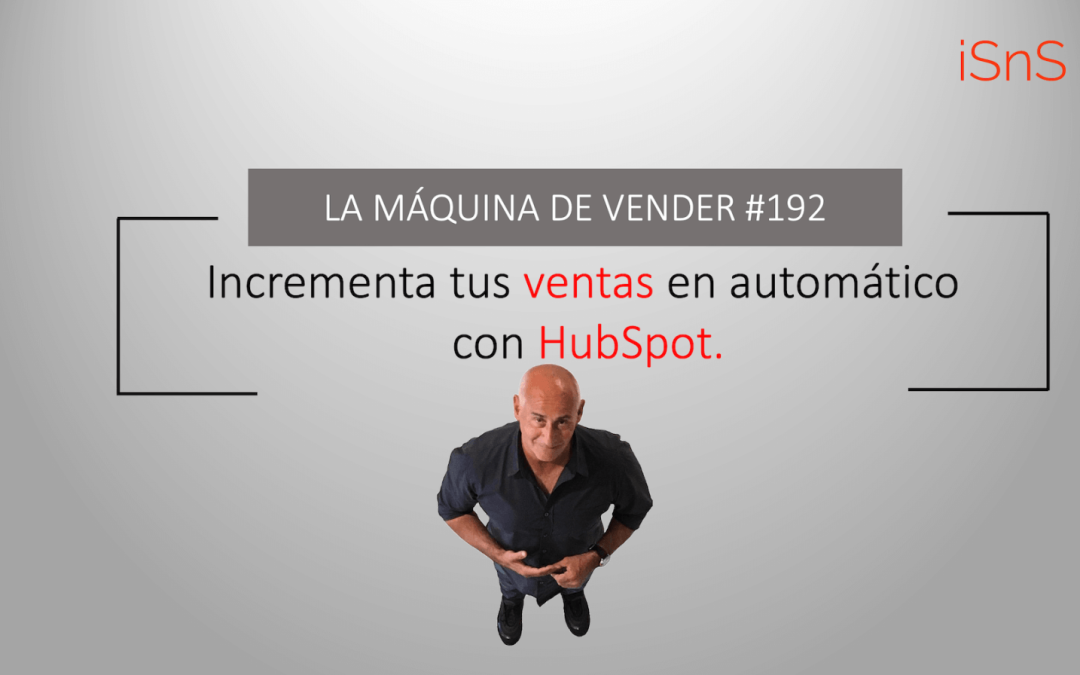 Incrementa tus ventas en automático con HubSpot